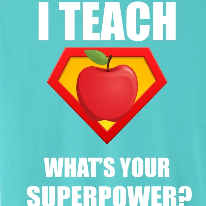 I Teach What Your Superpower? Funny Teacher ChromaSoft Performance T-Shirt