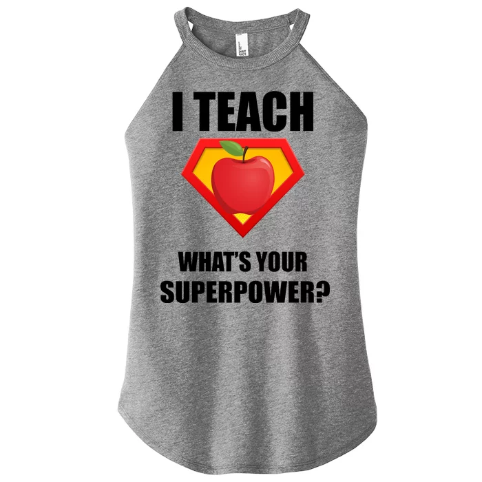 I Teach What Your Superpower? Funny Teacher Women’s Perfect Tri Rocker Tank