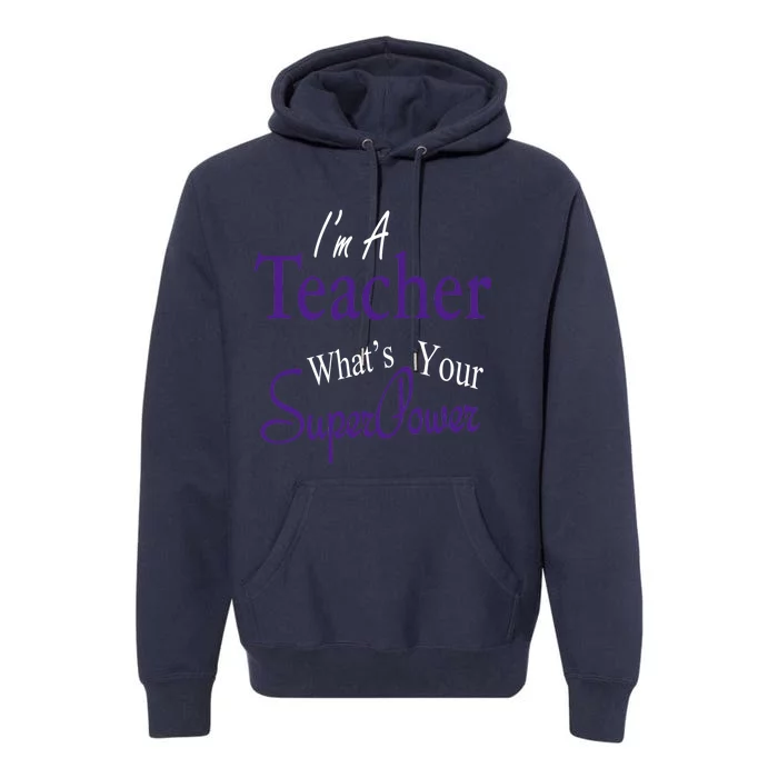 I Teach What's Your Super Power Premium Hoodie