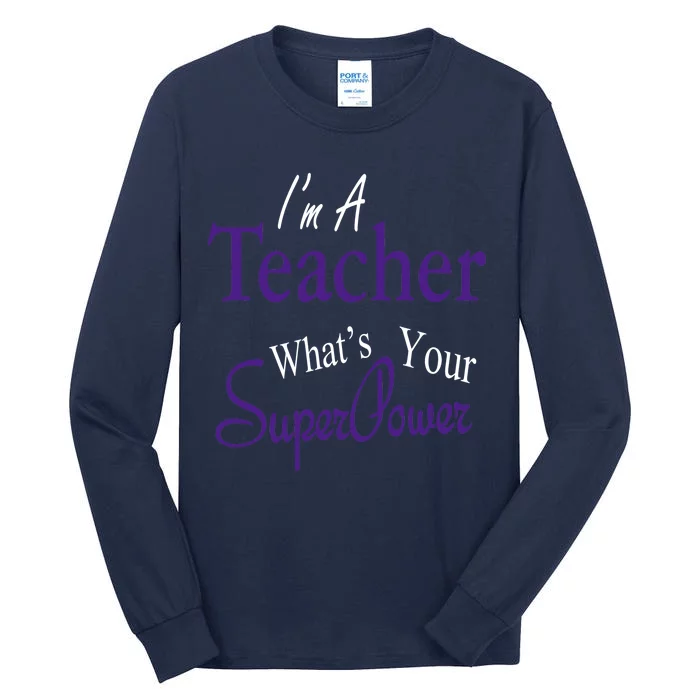 I Teach What's Your Super Power Tall Long Sleeve T-Shirt