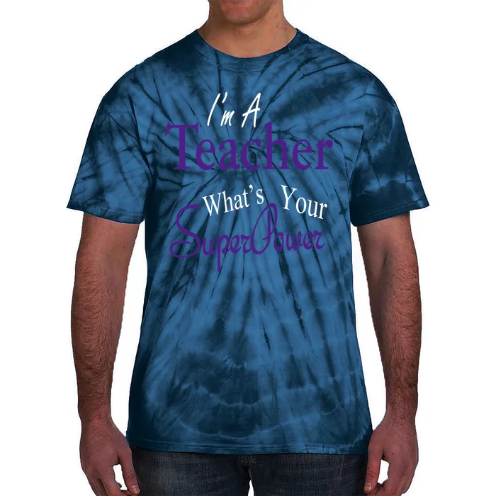 I Teach What's Your Super Power Tie-Dye T-Shirt