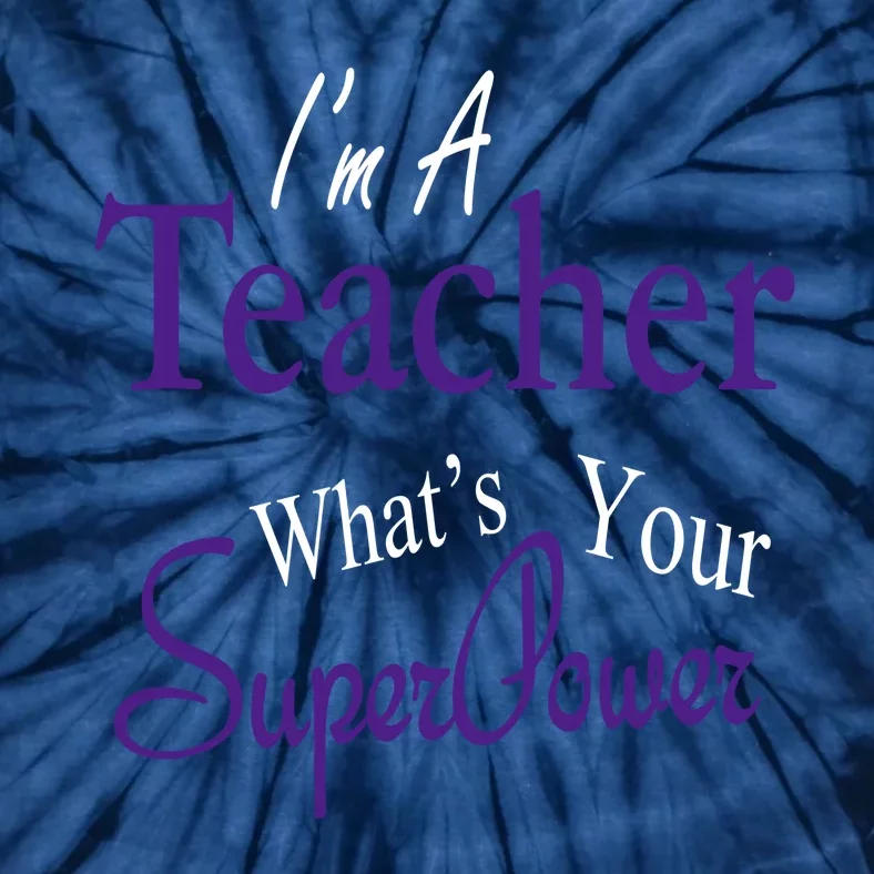 I Teach What's Your Super Power Tie-Dye T-Shirt