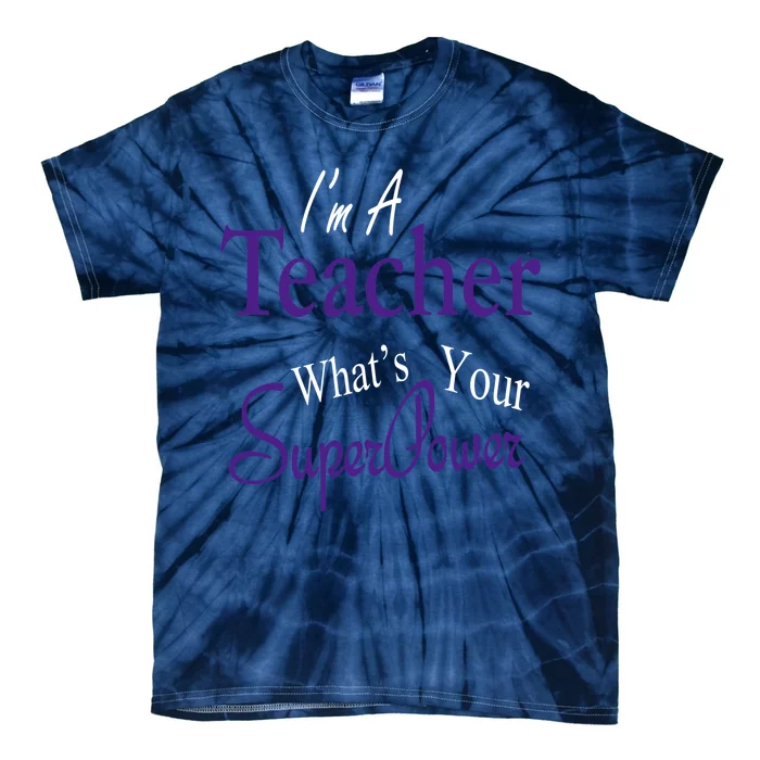 I Teach What's Your Super Power Tie-Dye T-Shirt