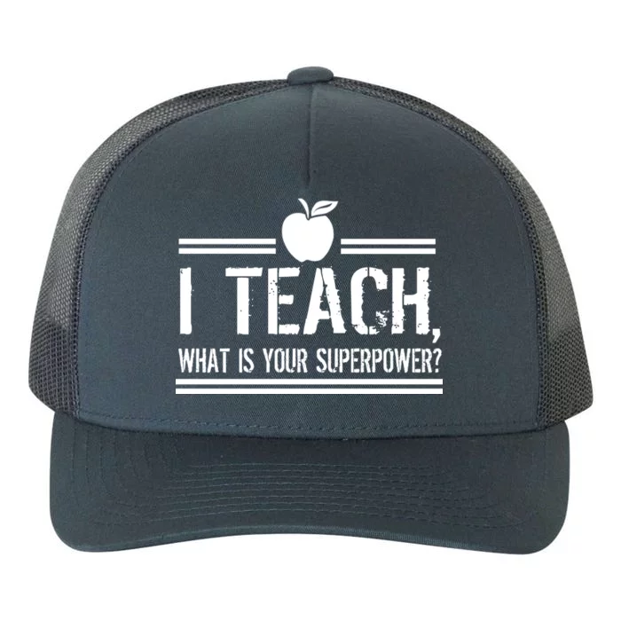 I Teach What's Your Super Power Funny Yupoong Adult 5-Panel Trucker Hat