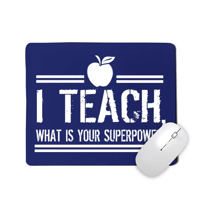 I Teach What's Your Super Power Funny Mousepad