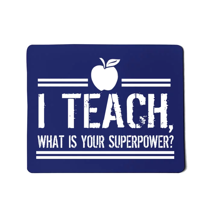 I Teach What's Your Super Power Funny Mousepad