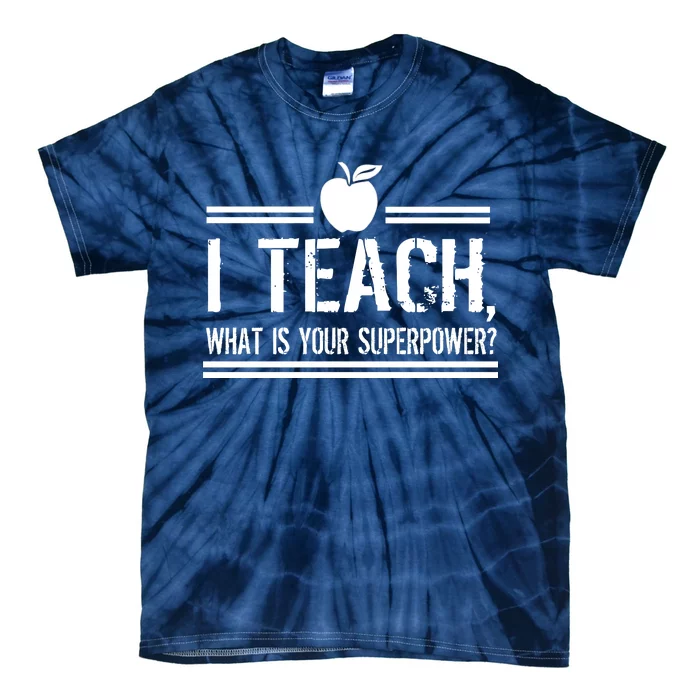 I Teach What's Your Super Power Funny Tie-Dye T-Shirt