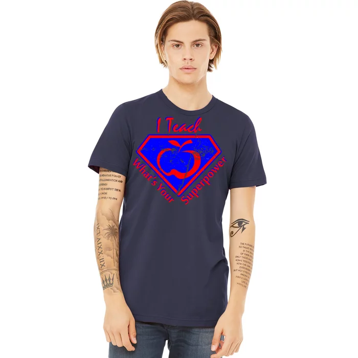 I Teach What's Your Superpower Premium T-Shirt