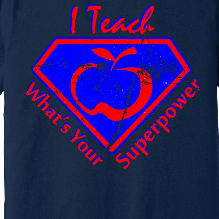 I Teach What's Your Superpower Premium T-Shirt