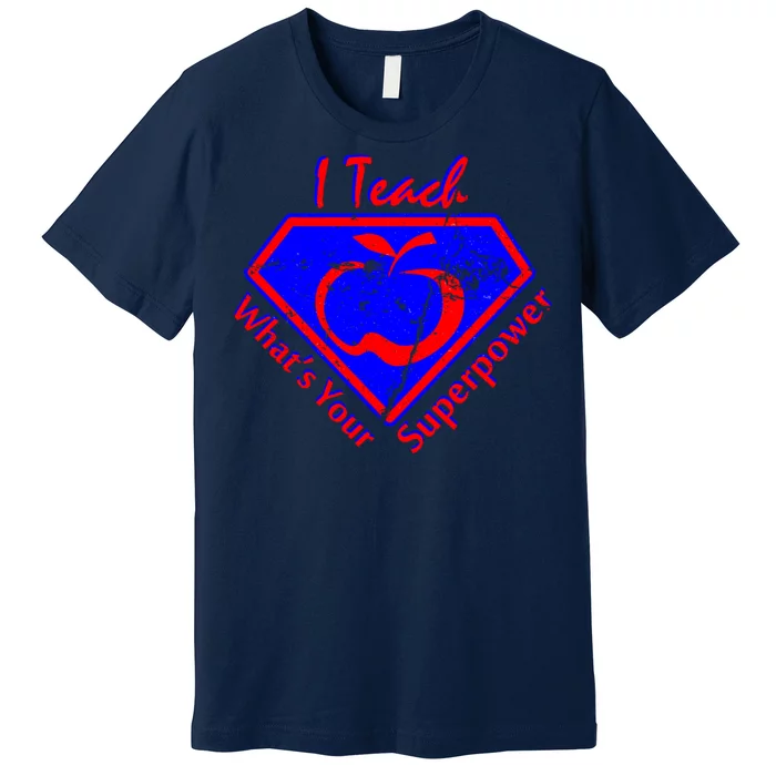 I Teach What's Your Superpower Premium T-Shirt