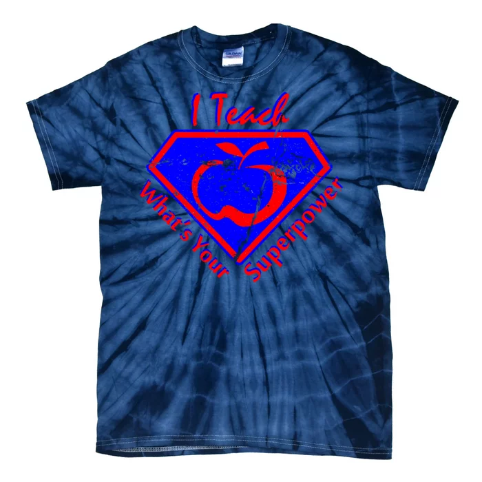 I Teach What's Your Superpower Tie-Dye T-Shirt