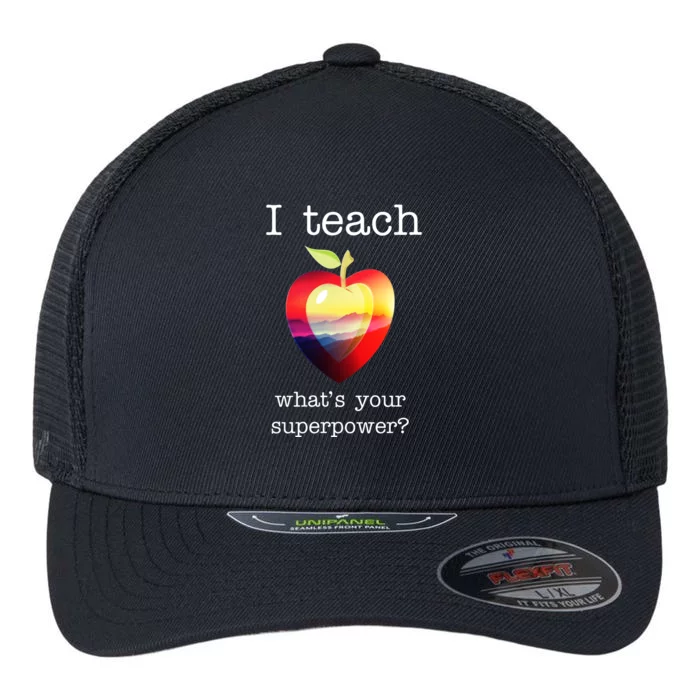 I Teach What's Your Superpower? Teachers Apple Flexfit Unipanel Trucker Cap