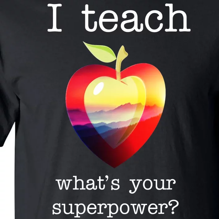 I Teach What's Your Superpower? Teachers Apple Tall T-Shirt