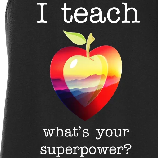 I Teach What's Your Superpower? Teachers Apple Women's Racerback Tank