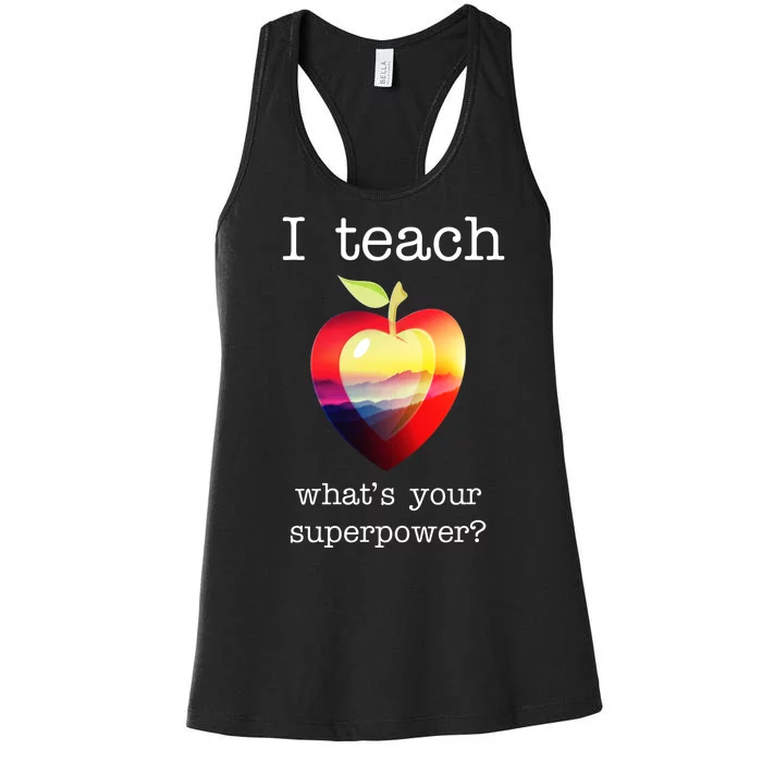 I Teach What's Your Superpower? Teachers Apple Women's Racerback Tank