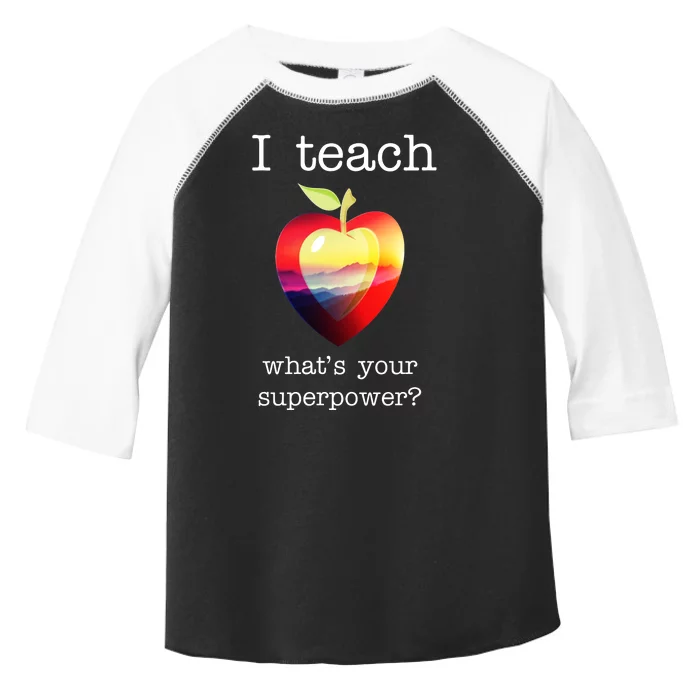 I Teach What's Your Superpower? Teachers Apple Toddler Fine Jersey T-Shirt