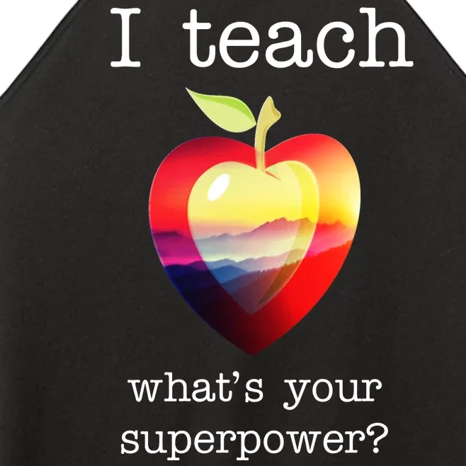 I Teach What's Your Superpower? Teachers Apple Women’s Perfect Tri Rocker Tank