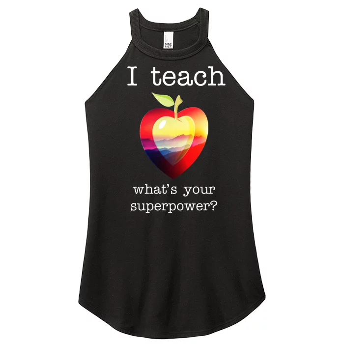 I Teach What's Your Superpower? Teachers Apple Women’s Perfect Tri Rocker Tank