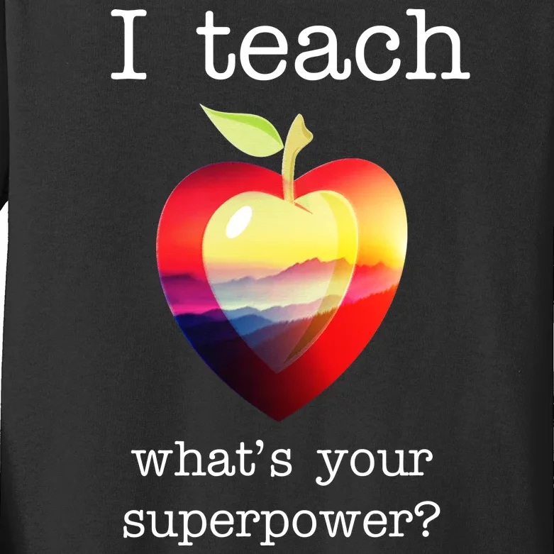 I Teach What's Your Superpower? Teachers Apple Kids Long Sleeve Shirt