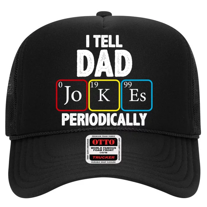 I Tell Dad Jokes Periodically High Crown Mesh Trucker Hat