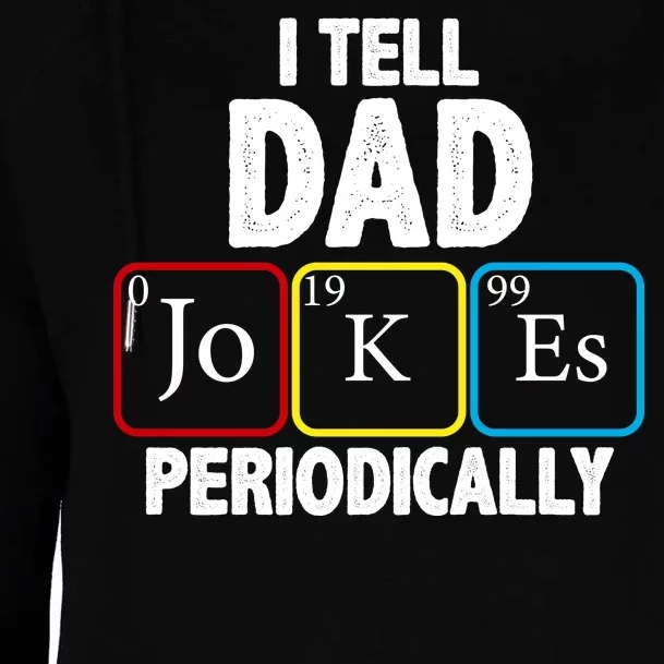 I Tell Dad Jokes Periodically Womens Funnel Neck Pullover Hood