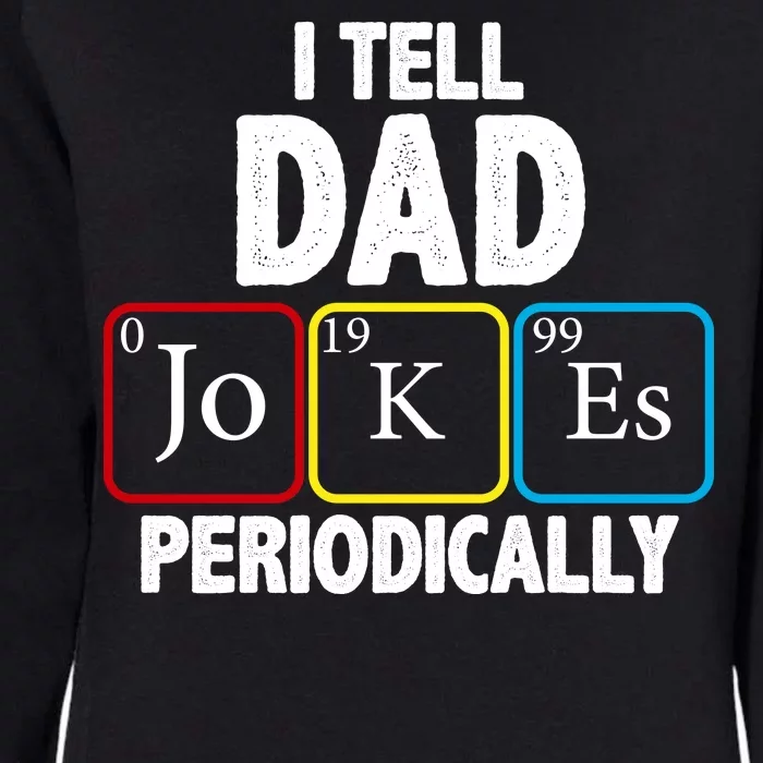 I Tell Dad Jokes Periodically Womens California Wash Sweatshirt