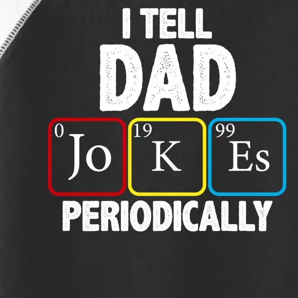 I Tell Dad Jokes Periodically Toddler Fine Jersey T-Shirt