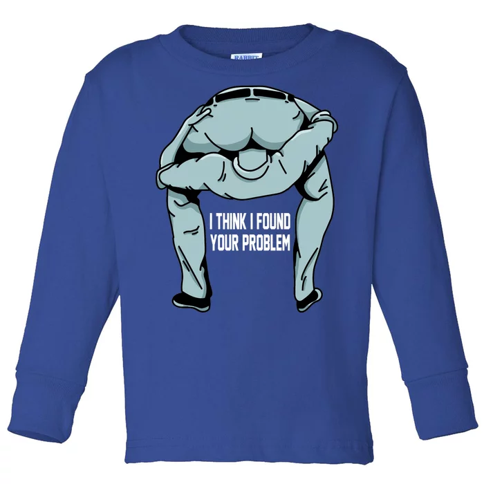 I Think I Found Your Problem Toddler Long Sleeve Shirt