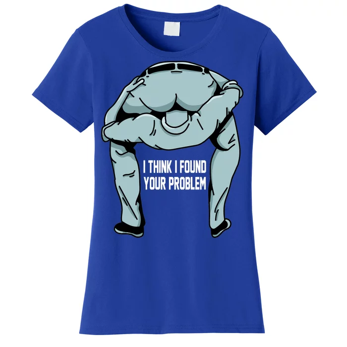 I Think I Found Your Problem Women's T-Shirt