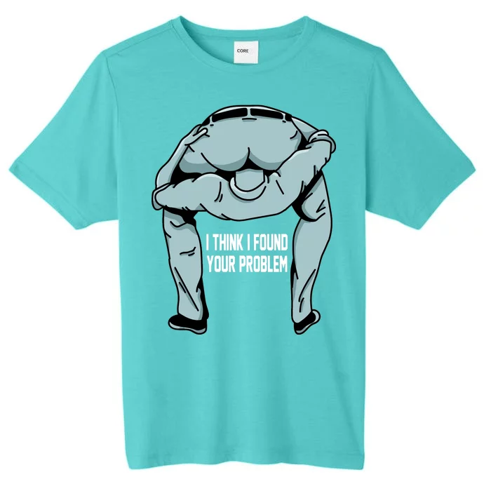 I Think I Found Your Problem ChromaSoft Performance T-Shirt