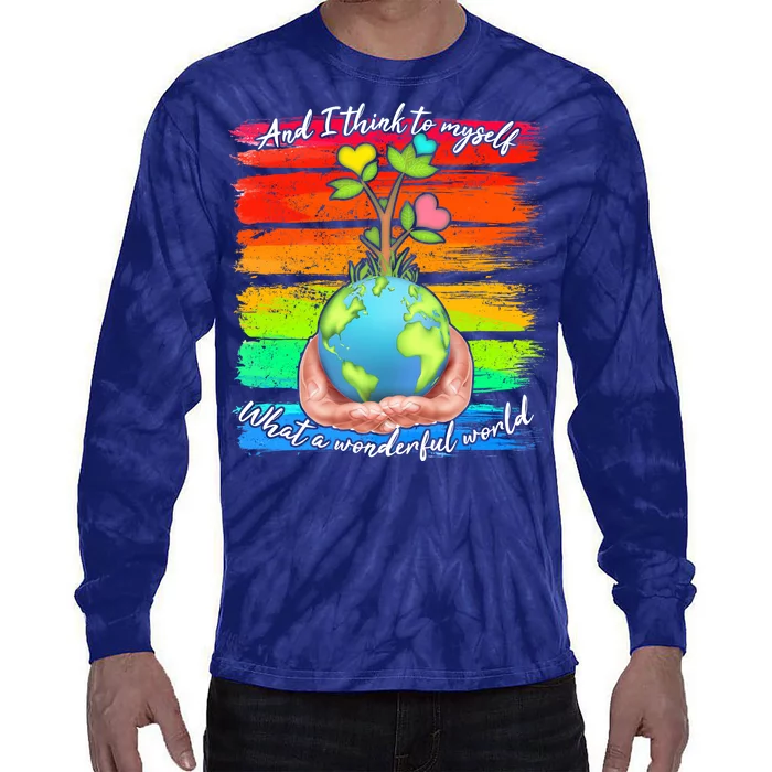 I Think To Myself What A Wonderful World Tie-Dye Long Sleeve Shirt