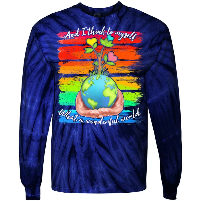 I Think To Myself What A Wonderful World Tie-Dye Long Sleeve Shirt