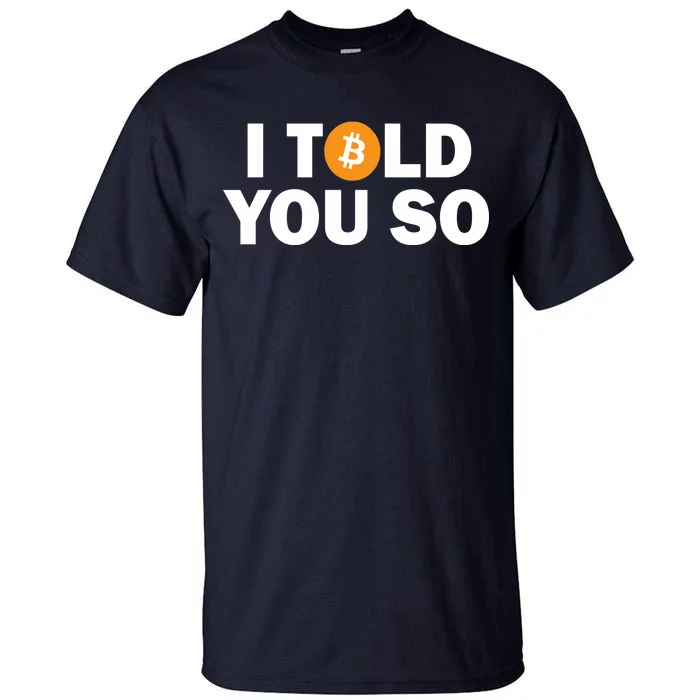 I Told You So Funny Bitcoin Tall T-Shirt