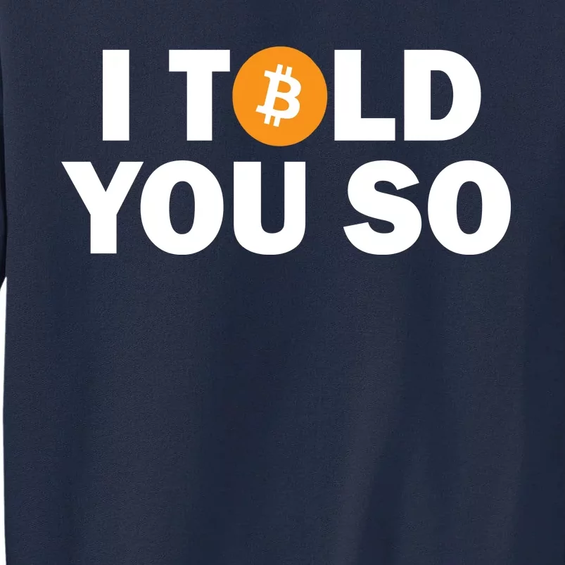 I Told You So Funny Bitcoin Tall Sweatshirt