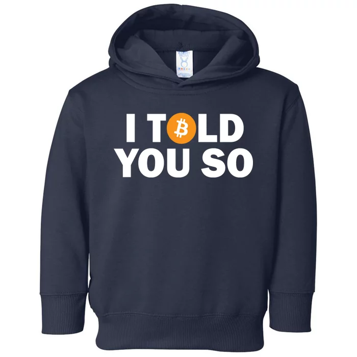 I Told You So Funny Bitcoin Toddler Hoodie