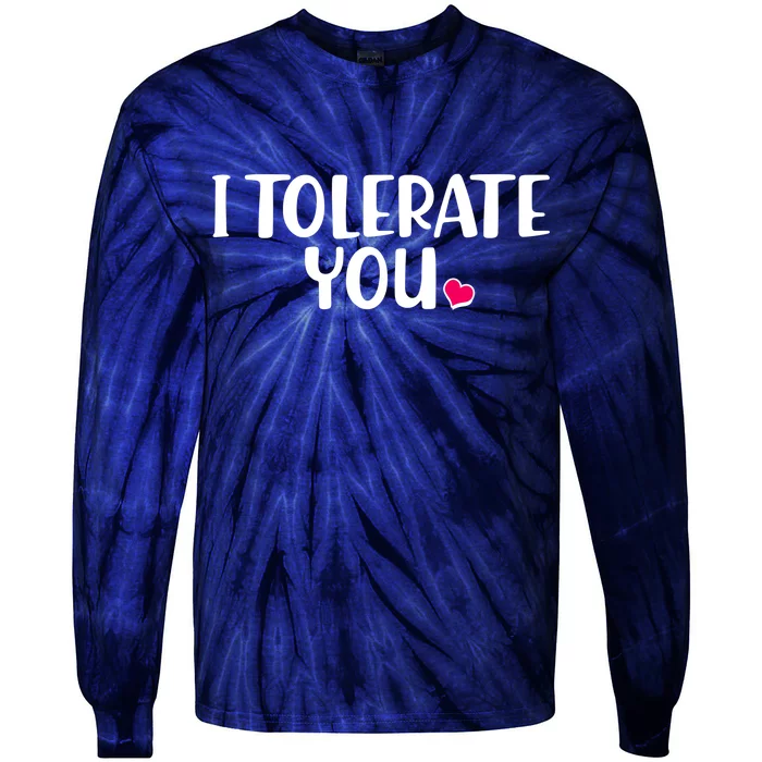 I Tolerate You Funny Anti Valentines Day Tie-Dye Long Sleeve Shirt