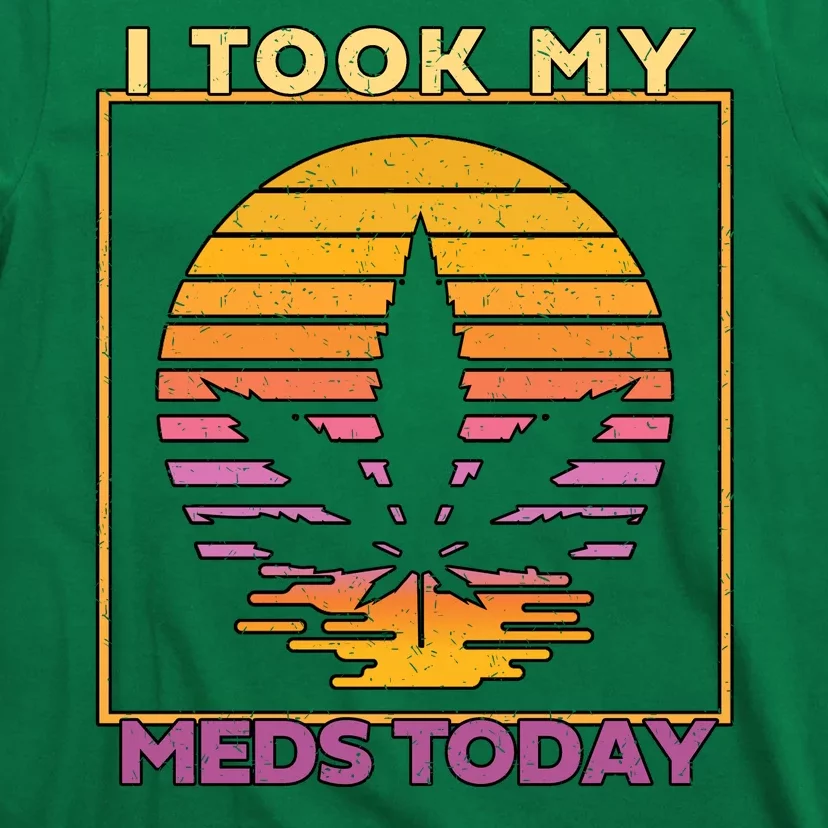 I Took My Meds Today Medical Marijuana T-Shirt