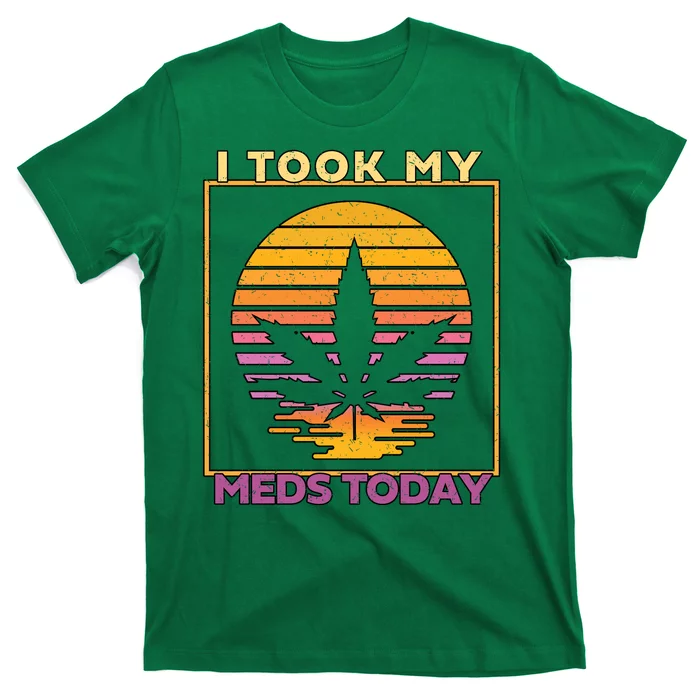 I Took My Meds Today Medical Marijuana T-Shirt