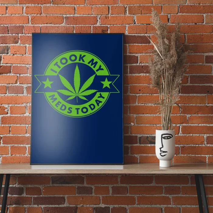 I Took My Meds Today Weed Emblem Poster