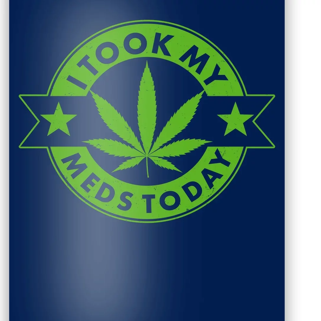 I Took My Meds Today Weed Emblem Poster