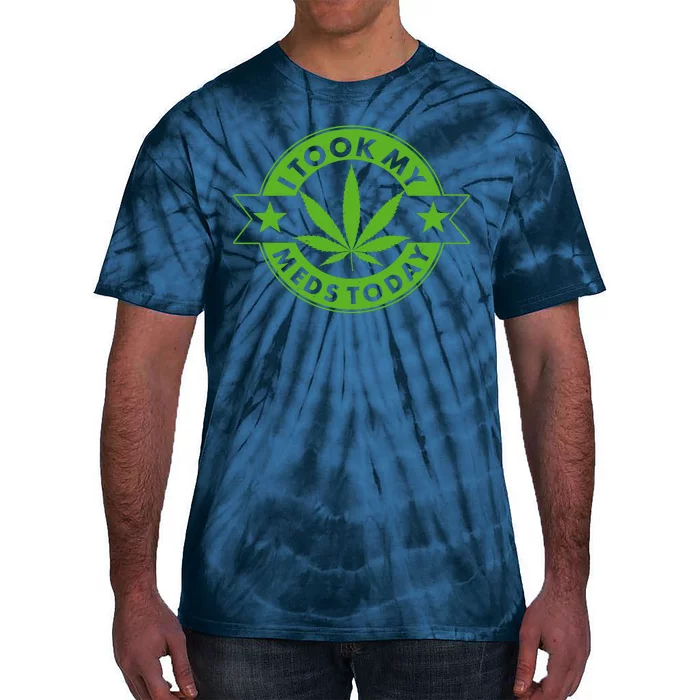 I Took My Meds Today Weed Emblem Tie-Dye T-Shirt