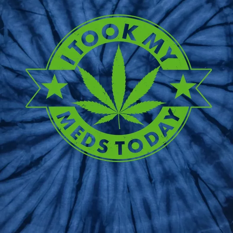 I Took My Meds Today Weed Emblem Tie-Dye T-Shirt