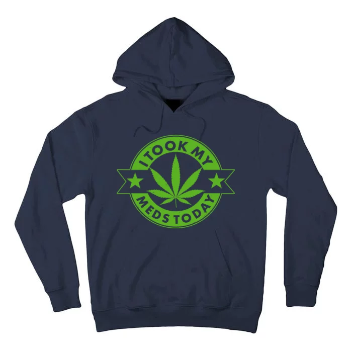 I Took My Meds Today Weed Emblem Tall Hoodie