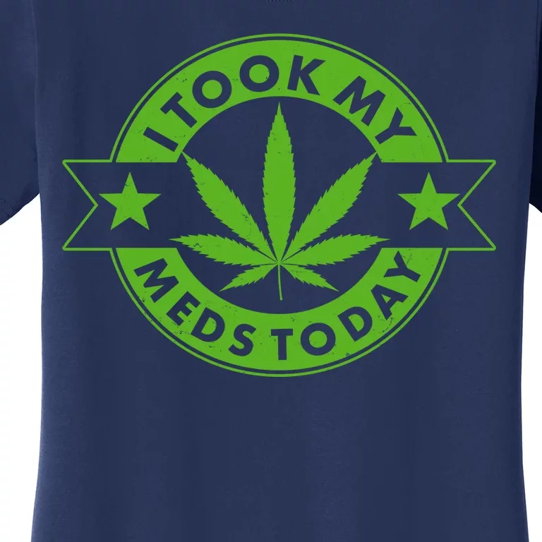 I Took My Meds Today Weed Emblem Women's T-Shirt