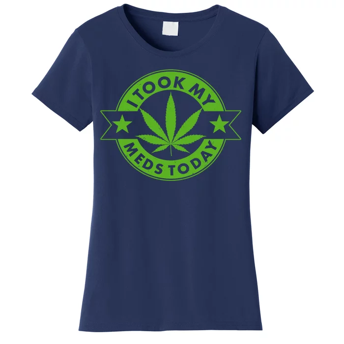 I Took My Meds Today Weed Emblem Women's T-Shirt