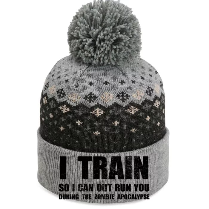 I Train So I Can Out Run You During A Zombie Apocalypse The Baniff Cuffed Pom Beanie