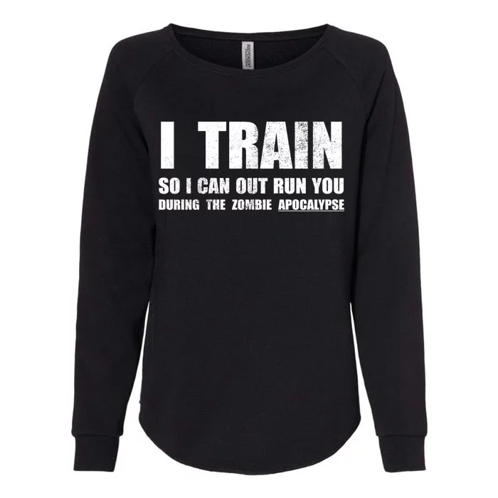 I Train So I Can Out Run You During A Zombie Apocalypse Womens California Wash Sweatshirt