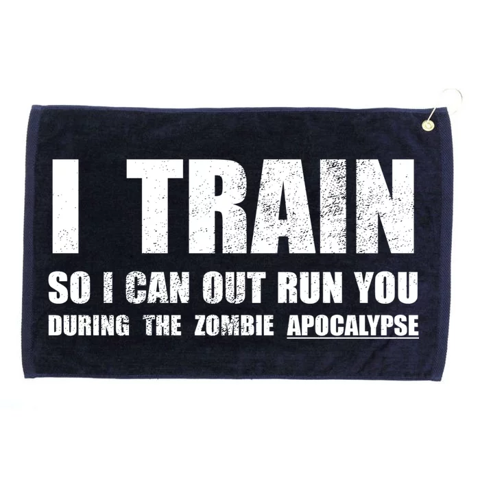 I Train So I Can Out Run You During A Zombie Apocalypse Grommeted Golf Towel