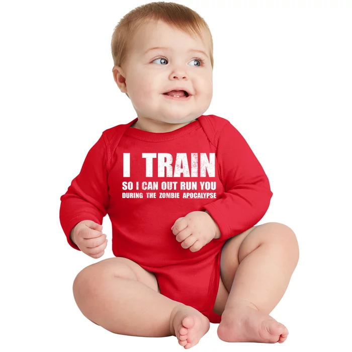 I Train So I Can Out Run You During A Zombie Apocalypse Baby Long Sleeve Bodysuit