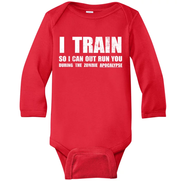 I Train So I Can Out Run You During A Zombie Apocalypse Baby Long Sleeve Bodysuit